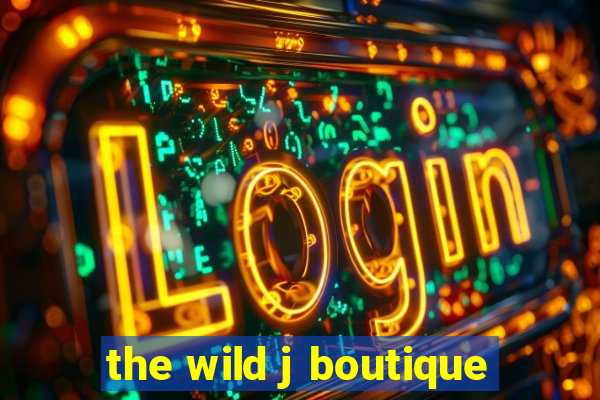 the wild j boutique